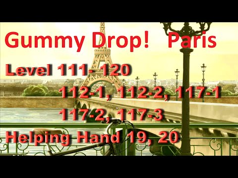 Видео: Gummy Drop! Конфетки! - Paris Level 111- 120, 112-1, 112-2, 117-1, 117-2, 117-3 Helping Hand 18, 19