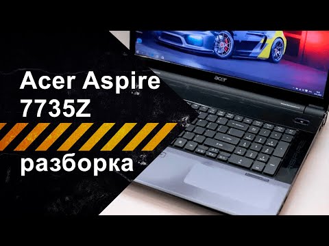Видео: Разборка Acer Aspire 7735Z