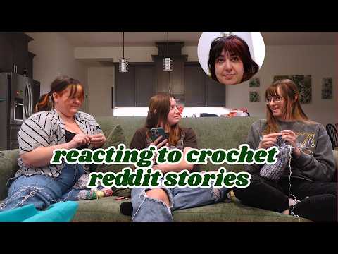 Видео: Реакция на истории о вязании крючком на Reddit с друзьями!