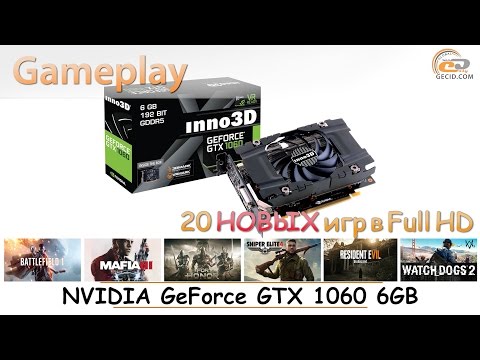 Видео: NVIDIA GeForce GTX 1060 6GB: gameplay в 20 НОВЫХ играх при Full HD