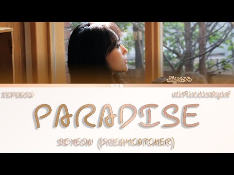 Видео: SIYEON (DREAMCATCHER) - PARADISE [ПЕРЕВОД/КИРИЛЛИЗАЦИЯ/COLOR CODED LYRICS]