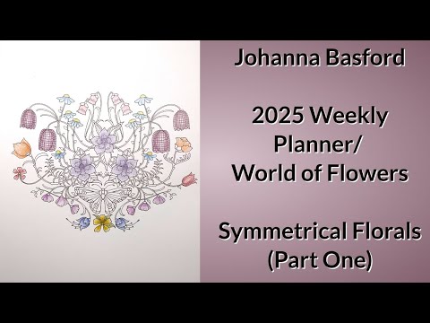Видео: Еженедельный планировщик Джоанны Басфорд на 2025 год / Мир цветов — Симметричные цветочные мотивы...