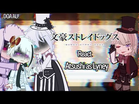 Видео: BSD реагирует на Ацуши как Лайни [DOA AU!]