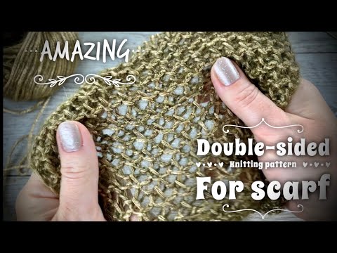 Видео: НЕОБЫКНОВЕННЫЙ ДВУСТОРОННИЙ УЗОР ДЛЯ ШАРФА ⚜️ / AMAZING KNITTING DESIGN FOR SCARF