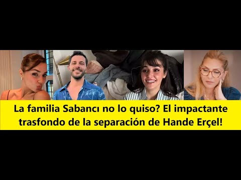 Видео: Семья Сабанджи этого не хотела? Шокирующая предыстория расставания Ханде Эрчел!