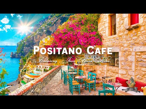 Видео: Романтическая атмосфера кафе Positano ♫ Итальянская музыка - Босса Нова для хорошего настроения