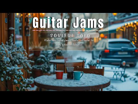Видео: Winter Cafe Guitar Jams | Душевная соло-гитара для учебы и атмосферного расслабления