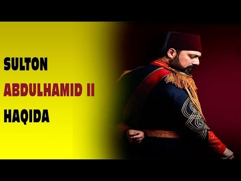 Видео: СУЛТОН АБДУЛХАМИД II ●СЎНГИ ИМПЕРАТОР