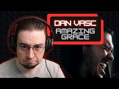 Видео: Реакция с первого раза! Дэн Васк — Amazing Grace