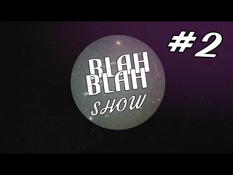 Видео: Blah-Blah Show #2 - Июль