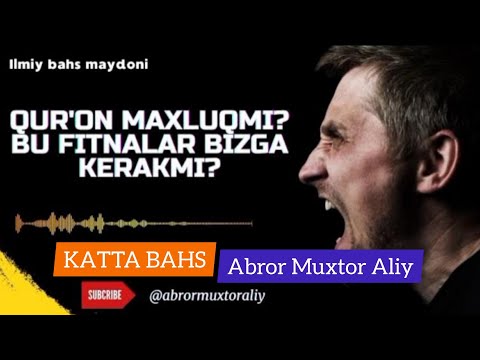 Видео: БАҲС - Яна фитна кўтаришди | Қуръон Маҳлуқ-ми? | Аброр Мухтор Алий | Abror Muxtor Aliy