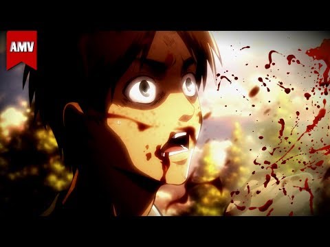 Видео: Eren Yeager - Не бойся смотреть смерти в глаза..|AMV2017