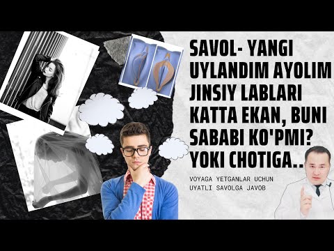 Видео: ҚИЗ БОЛАНИ ЖИНСИЙ ЛАБЛАРИ КАТТА БЎЛИШИГА ХАҚИҚАТ САБАБЛАР ВА ТИББИЙ ЕЧИМИ / ЙИГИТЛАР БИЛИБ ҚЎЙИНГ