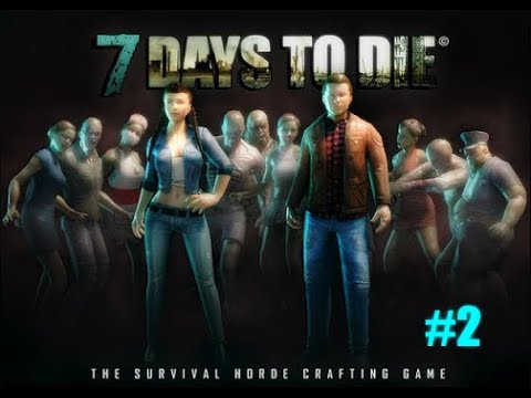 Видео: 7 days to die #2 Ночь,зомби,крафт