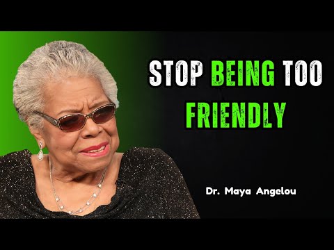 Видео: Перестаньте быть слишком дружелюбными | Срочное сообщение от доктора Майи Энджелоу