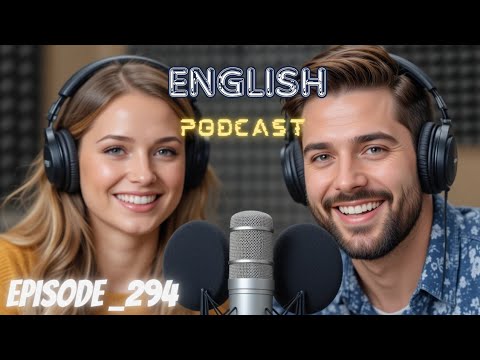 Видео: Подкаст «Изучение английского языка. Беседа. Эпизод 294» | Подкаст на английском языке.