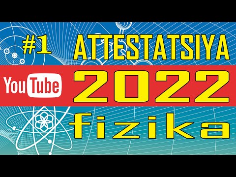 Видео: ATTESTATSIYA 2022. FIZIKA. Аттестация 2022. Физика.