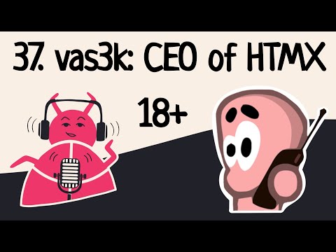 Видео: 37. vas3k: CEO OF HTMX [18+] | Аудио