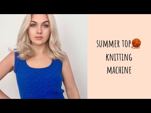 Видео: Летняя Маечка на вязальной машине ✨☀️Summer Top on knitting machine 🧶