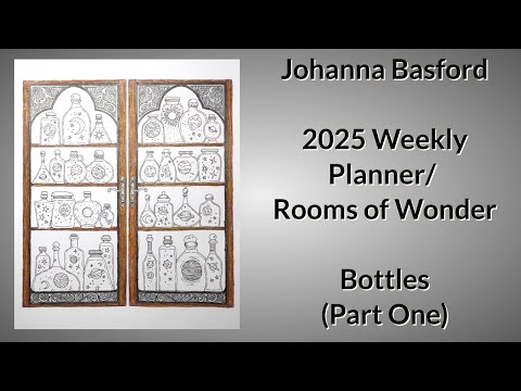 Видео: Еженедельный планировщик Джоанны Басфорд на 2025 год / Комнаты чудес — Бутылки (часть 1)