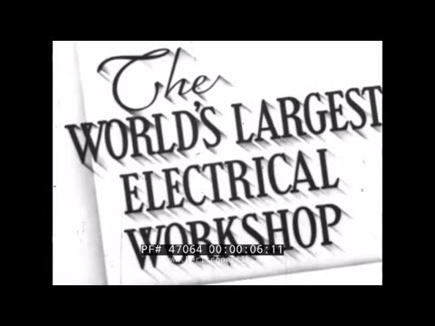 Видео: GENERAL ELECTRIC КРУПНЕЙШАЯ В МИРЕ ЭЛЕКТРОТЕХНИЧЕСКАЯ МАСТЕРСКАЯ 47064