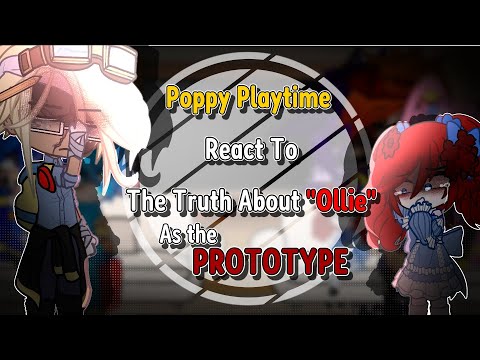 Видео: Реакция Poppy Playtime на «Правду об Олли/ПРОТОТИПЕ» / Реакция Gacha / TLOC / Пожалуйста, прочтит...