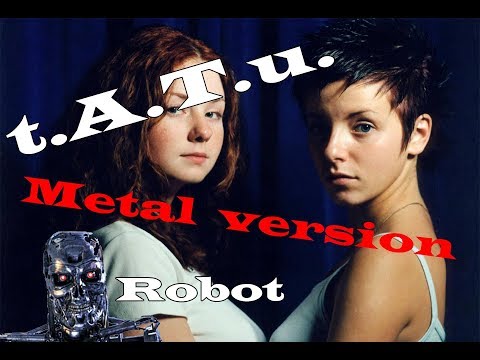 Видео: t.A.T.u. Robot - Робот [metal cover by MiXprom] HQ | BEST MASHUP EVER!
