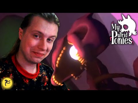 Видео: ПОНИ ПРОДОЛЖАЮТ ГНИТЬ /2/ My Putrid Ponies