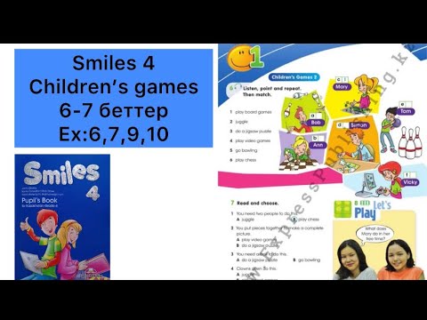 Видео: 4 сынып ағылшын тілі 6,7 бет || Smiles 4 pupil’s book Children’s games Ex:6,7,9,10 жаттығу