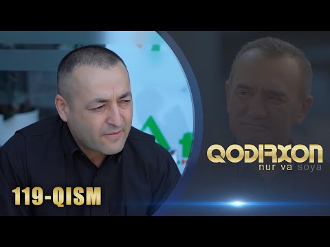 Видео: Qodirxon (nur va soya) | Қодирхон (нур ва соя) (119-QISM)