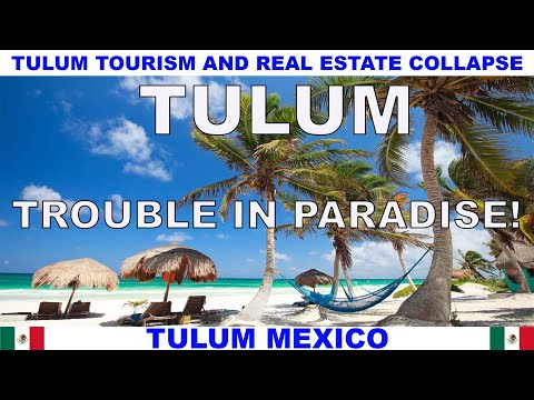 Видео: ТУЛУМ, МЕКСИКА: КРАХ ТУРИЗМА И НЕДВИЖИМОСТИ — ПРОБЛЕМЫ В РАЙУ