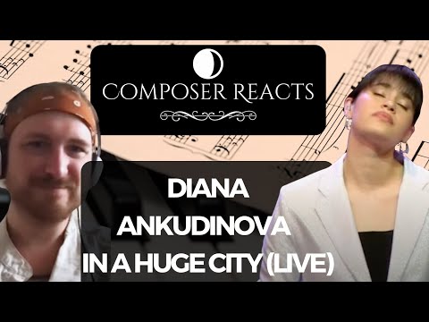 Видео: Composer Reacts to DIANA ANKUDINOVA ( Диана Анкудинова ) In a Huge City - В огромном городе