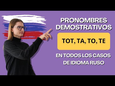 Видео: DECLINACIÓN DE PRONOMBRES DEMOSTRATIVOS  "ТОТ, ТА, ТО, ТЕ" EN TODOS LOS CASOS  - PARTE 3 #ruso