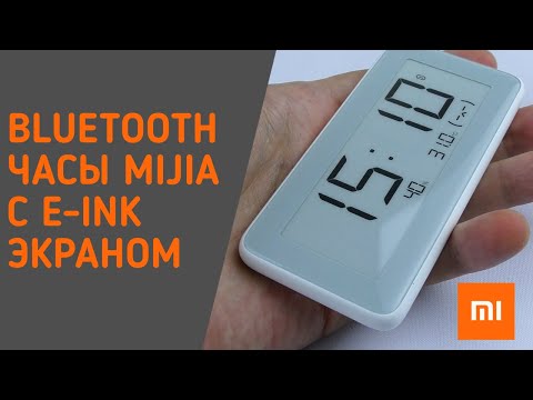 Видео: Bluetooth часы Xiaomi Mijia с Е-Ink экраном и датчиком температуры и влажности (LYWSD02MMC)