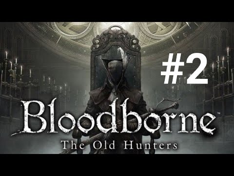 Видео: Bloodborne DLC The Old Hunters Прохождение: Часть 2 - Кривой Конь [PS4]