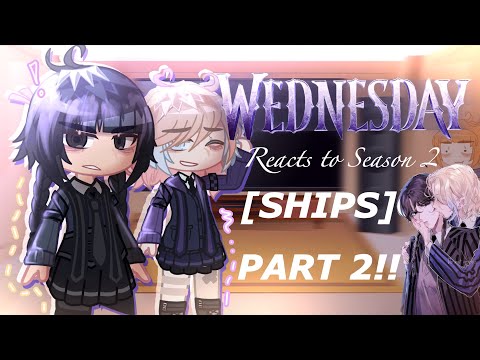 Видео: Прошлая среда реагирует на будущее [ШИПСЫ] ЧАСТЬ 2/??? // Среда 2 сезон // Реакция Gacha на среду