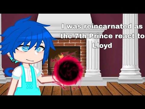 Видео: I was reincarnated as the 7th prince react to Lloyd|Перевоплотился в седьмого принца реакция