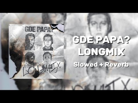 Видео: Mzlff, Booker, CMH, Слава КПСС - GDE PAPA LONGMIX (Slowed + Reverb)