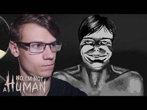 Видео: СОСЕД ПРИШЕЛ В ГОСТИ - No, I`m Not A Human #1