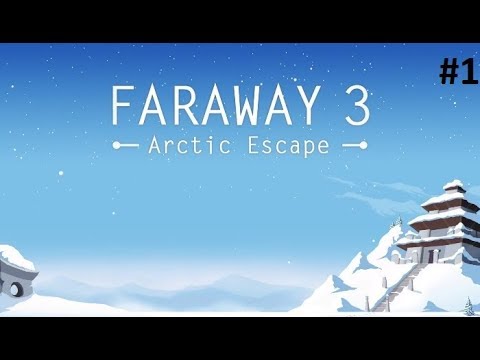 Видео: Faraway 3: Arctic Escape. Прохождение игры на 100%, часть 1. Уровень 1-3.