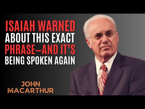 Видео: Исайя предупреждал об этой фразе — и она снова повторяется || ДЖОН МАКАРТУР