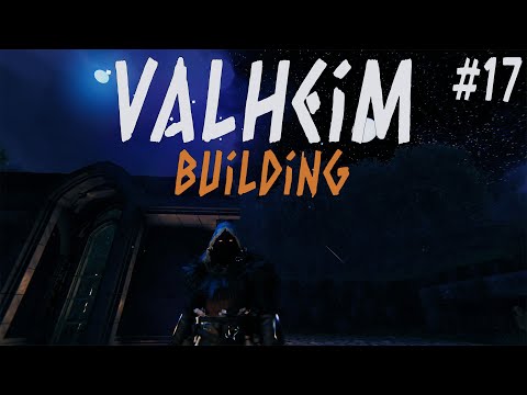 Видео: Valheim | Ночная стройка | #17