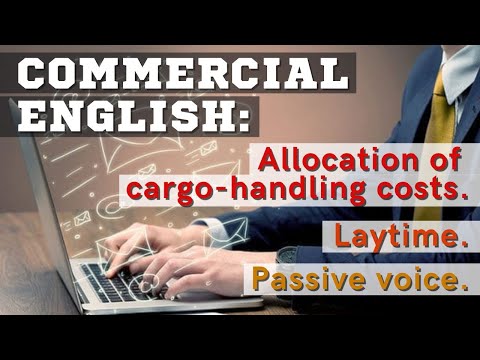 Видео: Commercial English: Allocation of сargo-handling costs. Laytime. Passive voice