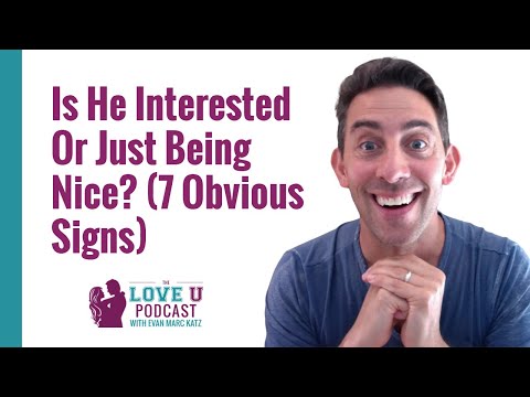 Видео: Он заинтересован или просто хочет быть любезным? (7 очевидных признаков)