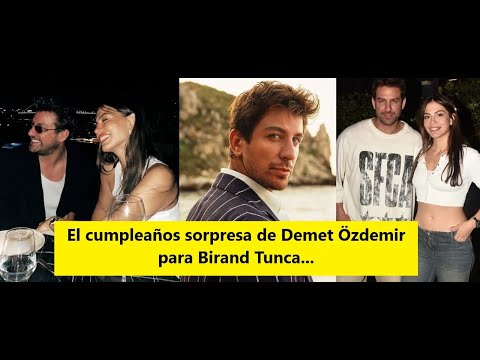 Видео: День день рождения Демет Оздемира для Бирэнда Тунки ...