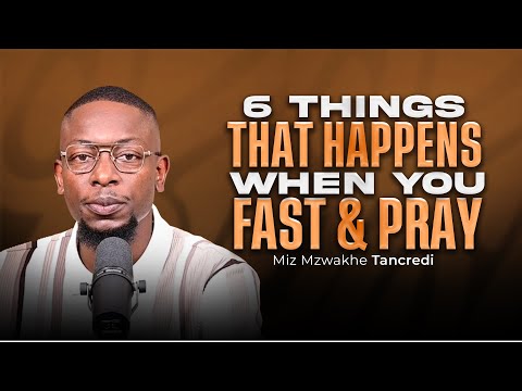 Видео: 6 вещей, которые происходят, когда вы поститесь и молитесь | Миз Мзвакхе Танкреди