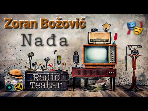 Видео: Zoran Božović - Nađa (radio drama, радио драма)