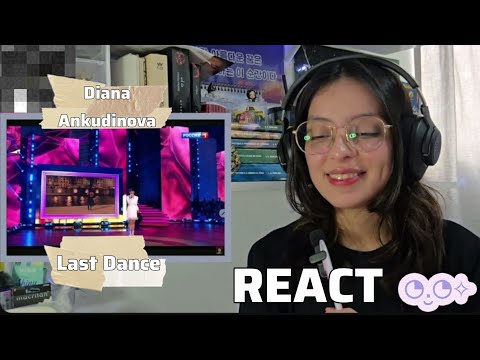 Видео: Diana Ankudinova ( Диана Анкудинова ) Last Dance ( Dernière danse ) 6/4/2025  REACT
