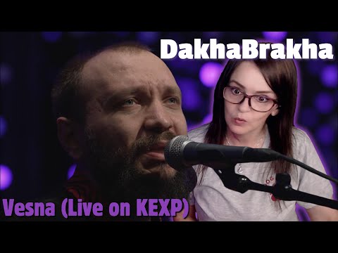 Видео: DakhaBrakha (ДахаБраха) - Vesna (Весна) - Live on KEXP | REACTION | First Time Hearing 😳😍