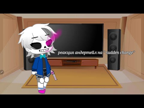 Видео: реакция андертейл на "sudden change" (4/...)